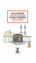 AN ILLUSTRATED STEP BY STEP GUIDE ON HOW TO PERFORM HAJJ & UMRAH ( NEW EDITION) - Darussalam