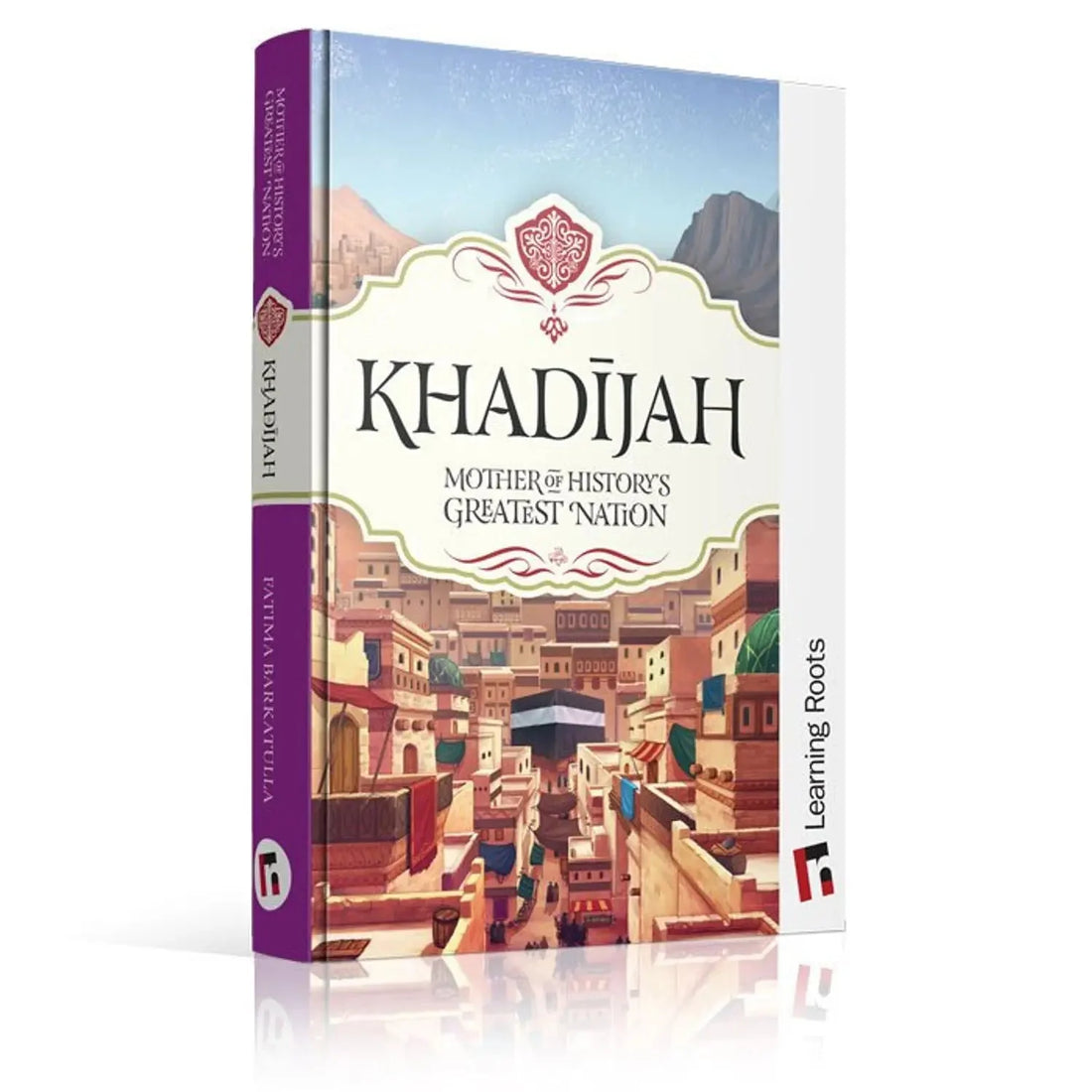 Khadijah: Mother of History's Greatest Nation ( Hard Cover ) - Darussalam