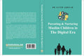 Parenting and Nurturing Muslim Children in the Digital Era - Darussalam