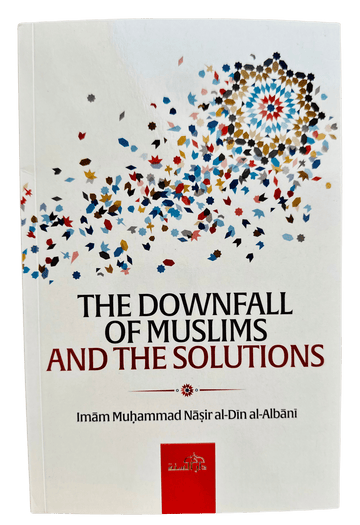 The Downfall of Muslims and The Solutions - Darussalam