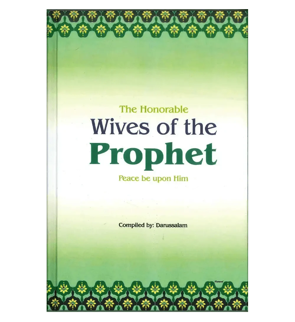 The Honorable Wives of the Prophet صلی الله علیه وآلهِ وسلم - Darussalam