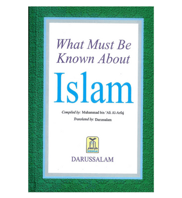 What Must be Known about Islam - Darussalam